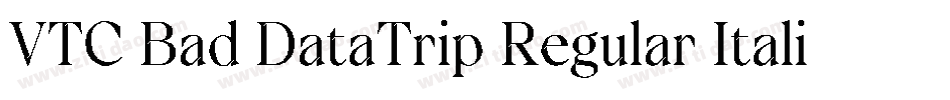 VTC Bad DataTrip Regular Italic字体转换
